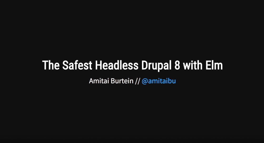 The Safest Headless Drupal 8 with Elm